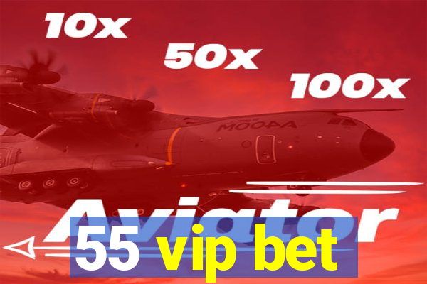 55 vip bet